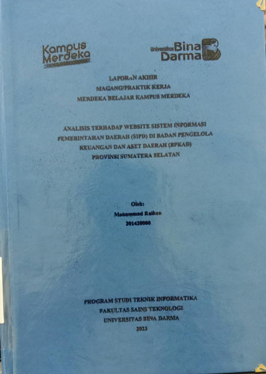 Cover ANALISIS TERHADAP WEBSITE SISTEM INFORMASI PEMERINTAHAN DAERAH (SIPD) DI BADAN PENGELOLA KEUANGAN DAN ASET DAERAH (BPKAD) / MUHAMMAD RAIHAN