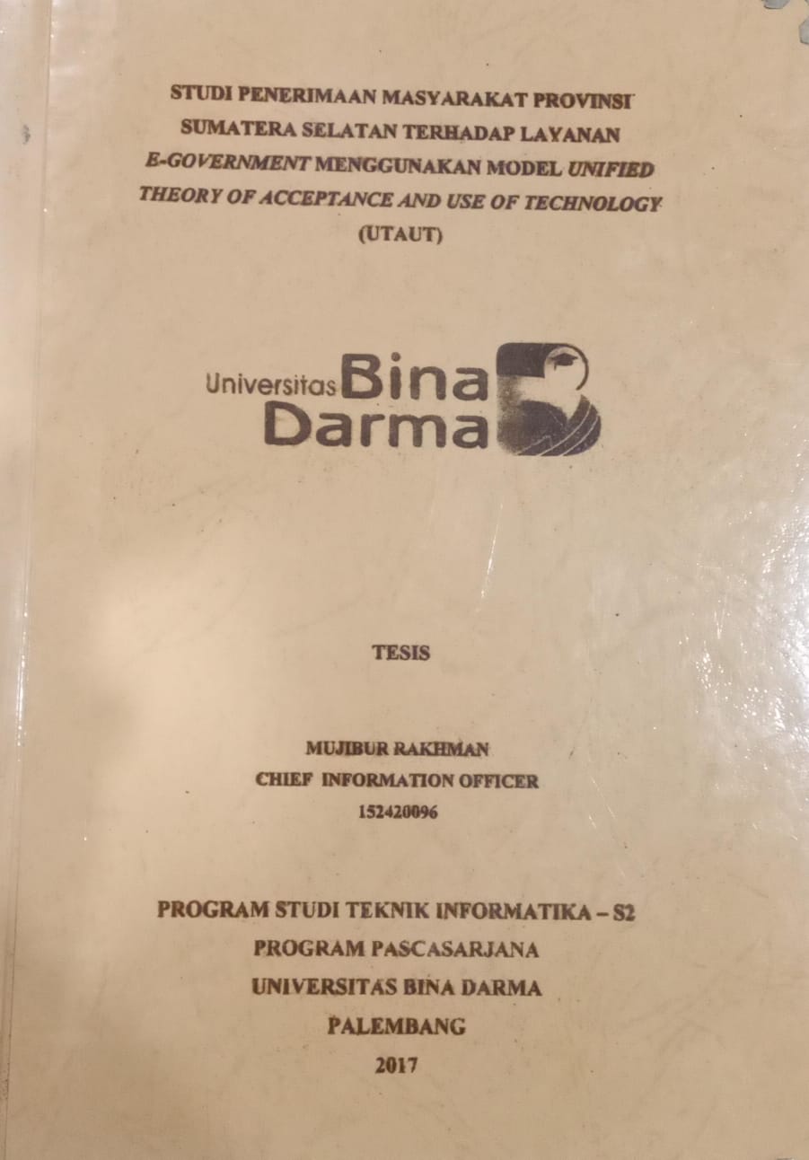 Cover STUDI PENERIMAAN MASYARAKAT PROVINSI SUMATERA SELATAN TERHADAP LAYANAN E0GOVERNMENT MENGGUNAKAN MODEL UNIFIELD THEORY OF ACCEPTANCE AND USE OF TECHNOLOGY (UTAUT) / MUJIBUR RAKHMAN