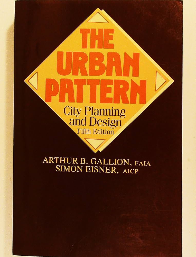 Cover THE URBAN PATTERN :  City Planning and Design / Arthur B. Gallion & Simon Eisner