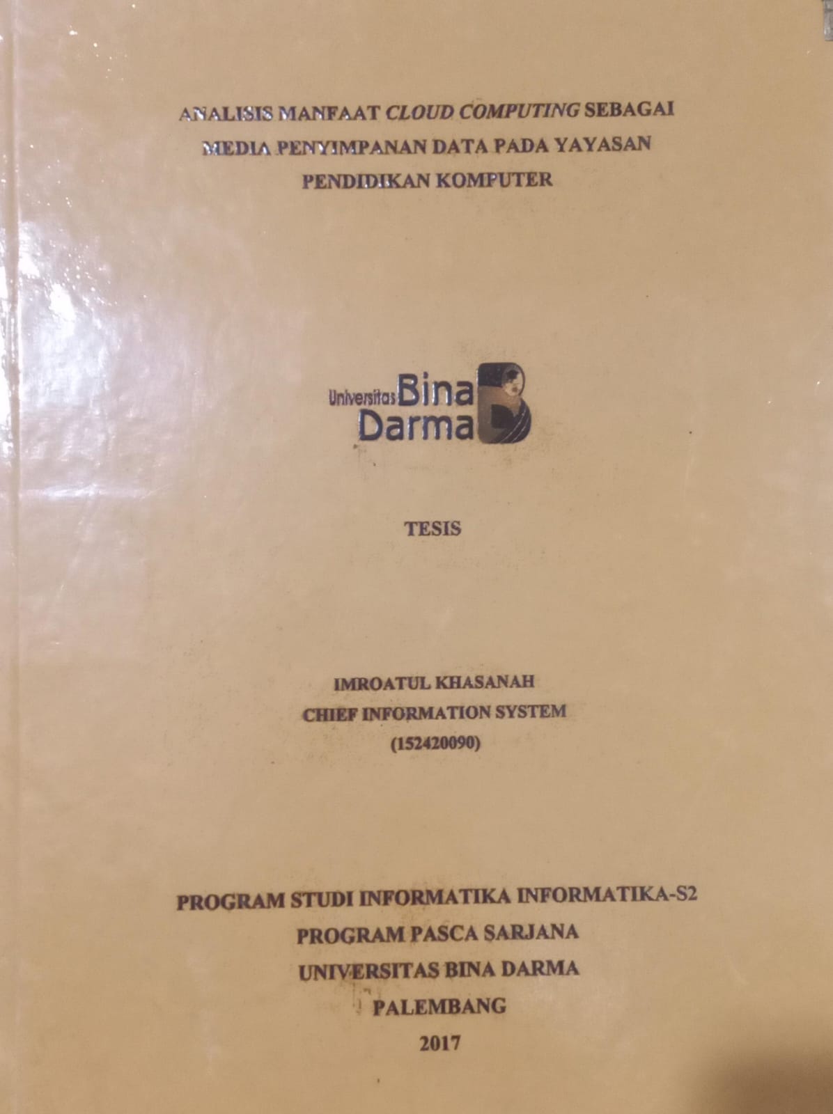 Cover ANALISIS MANFAAT CLOUD COMPUTING SEBAGAI MEDIA PENYIMPANAN DATA PADA YAYASAN PENDIDIKAN KOMPUTER / IMROATUL KHASANAH