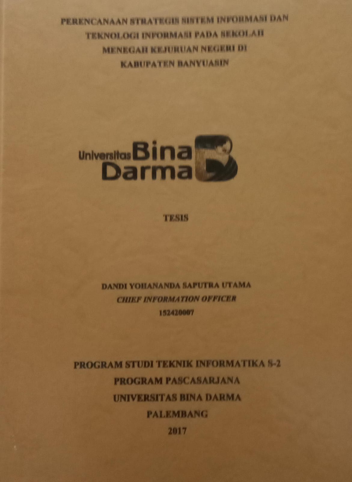 Cover PERENCANAAN STRATEGIS SISTEM INFORMASI DAN TEKNOLOGI INFORMASI PADA SEKOLAH MENENGAH KEJURUAN NEGERI DI KABUPATEN BANYUASIN / DANDI YOHANANDA SAPUTRA UTAMA