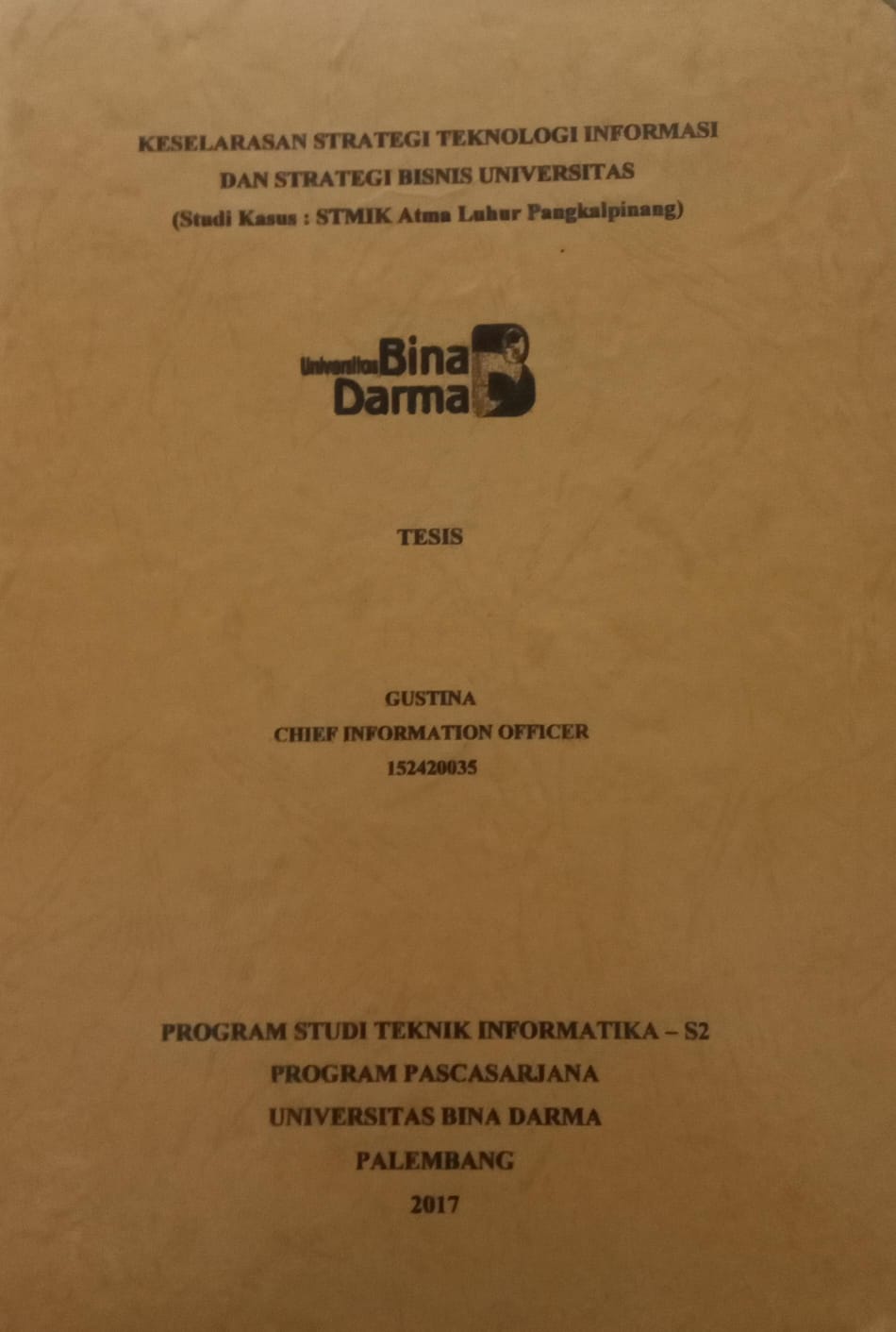 Cover KESELARASAN STRATEGI TEKNOLOGI INFORMASI DAN STRATEGI BISNIS UNIVERSITAS :  STUDI KASUS : STMIK ATMA LUHUR PANGKALPINANG / GUSTINA