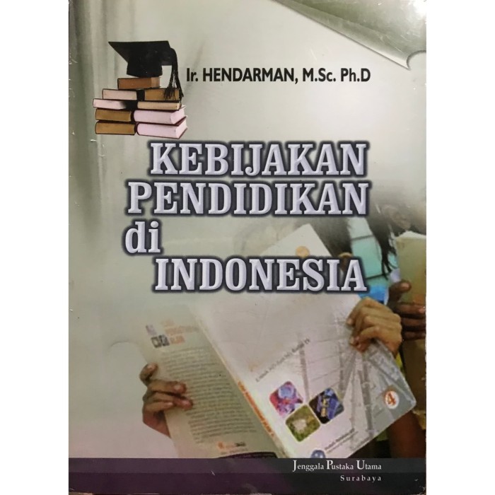 Cover KEBIJAKAN PENDIDIKAN di INDONESIA / Ir. Hendarman, M.Sc, Ph.D.