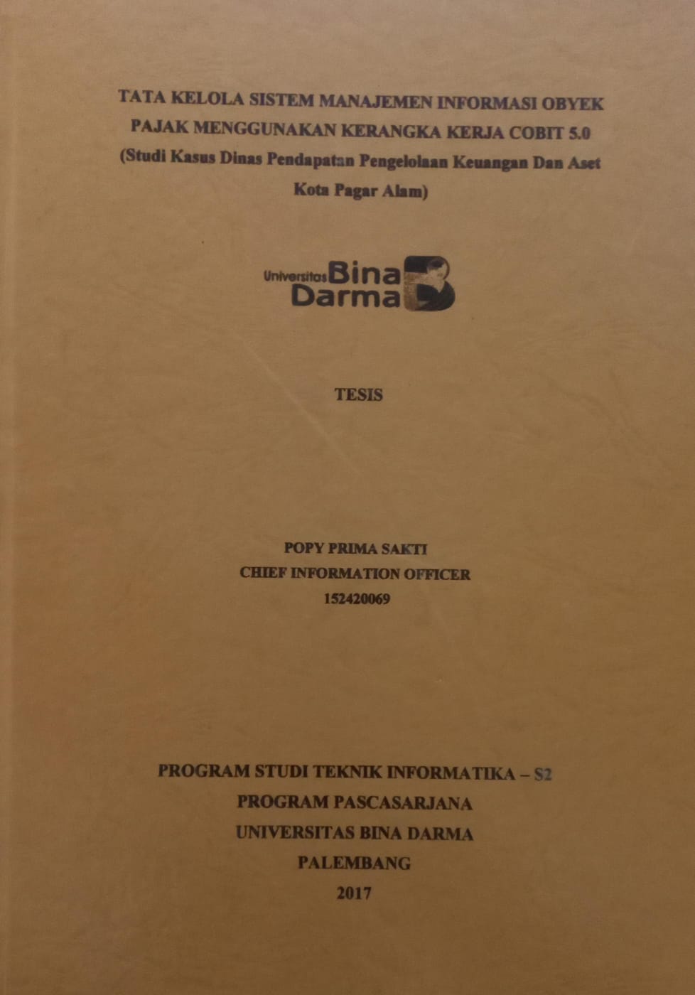 Cover TATA KELOLA SISTEM MANAJEMEN INFORMASI OBYEK PAJAK MENGGUNAKAN KERANGKA KERJA COBIT 5.0 :  STUDI KASUS : DINAS PENDAPATAN PENGELOLAAN KEUANGAN DAN ASET KOTA PAGAR ALAM / POPY PRIMA SAKTI