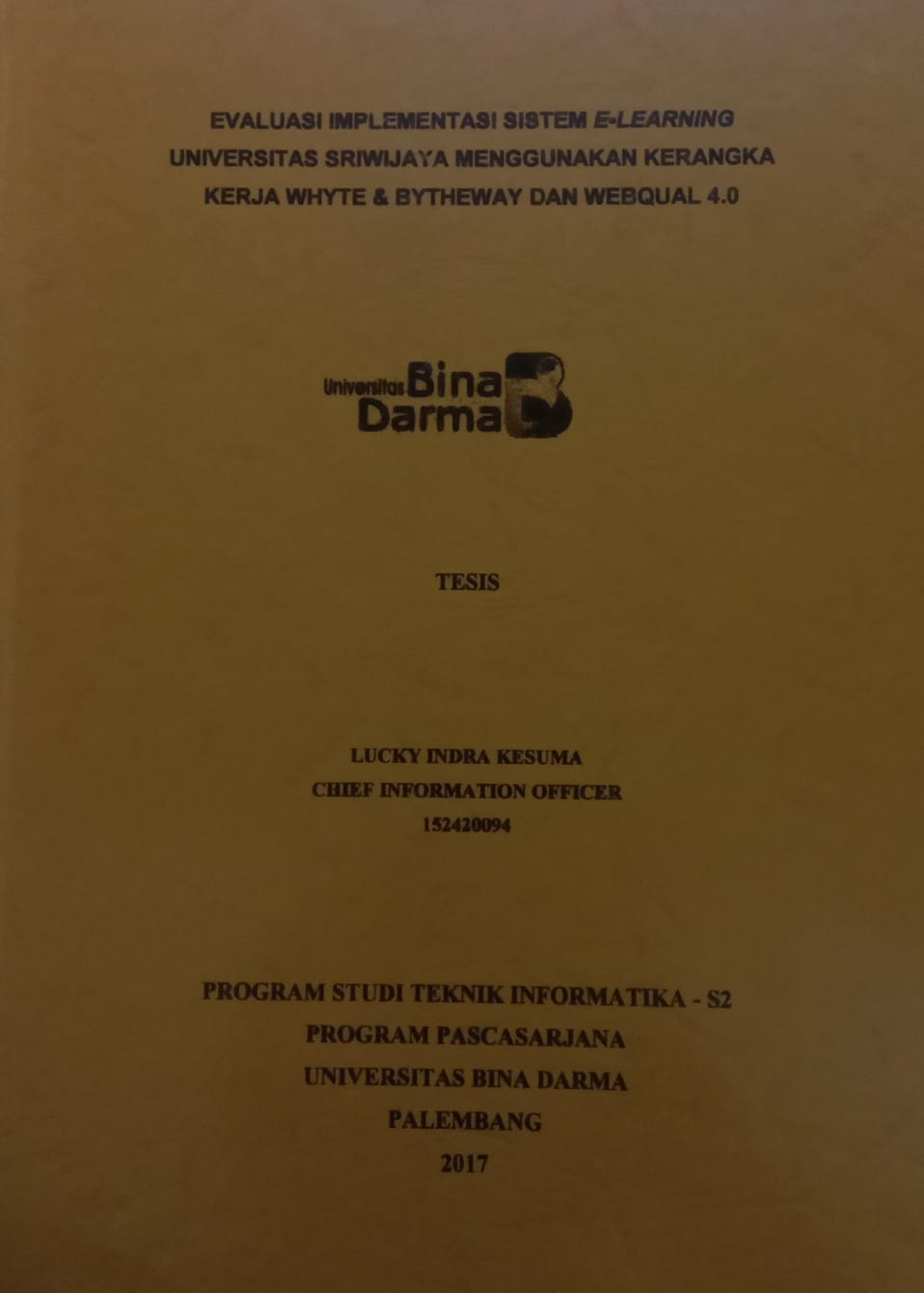 Cover EVALUASI IMPLEMENTASI SISTEM E-LEARNING UNIVERSITAS SRIWIJAYA MENGGUNAKAN KERANGKA KERJA WHYTE & BYTHEWAY DAN WEBQUAL 4.0 / LUCKY INDRA KESUMA