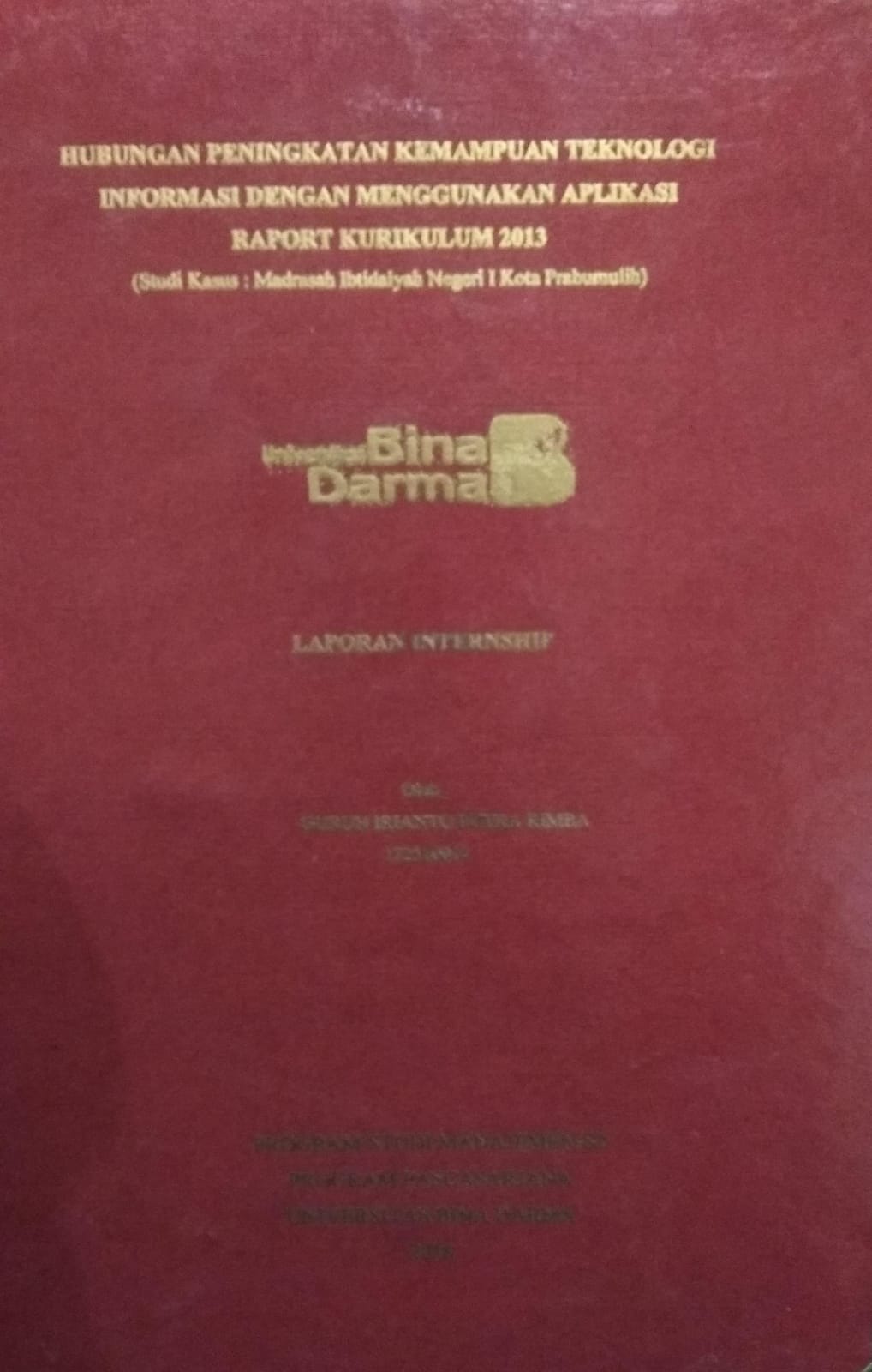 Cover HUBUNGAN PENINGKATAN KEMAMPUAN TEKNOLOGI INFORMASI DENGAN MENIGKATKAN APLIKASI RAPORT KURIKULUM 2013 :  (Studi kasus : Madrasah ibtidaiyah negri 1 kota prabumulih) / Guruh Irianto Putra Rimba