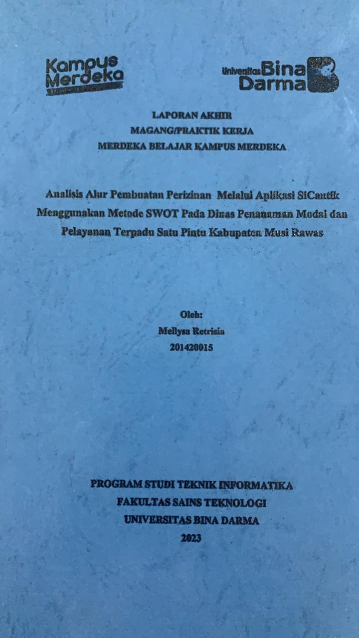 Cover ANALISIS ALUR PEMBUATAN PERIZINAN MELALUI APLIKASI SICANTIK MENGGUNAKAN METODE SWOT PADA DINAS PENANAMAN MODAL DAN PELAYANAN TERPADU SATU PINTU KABUPATEN MUSI RAWAS / MELLYSA RETRISIA