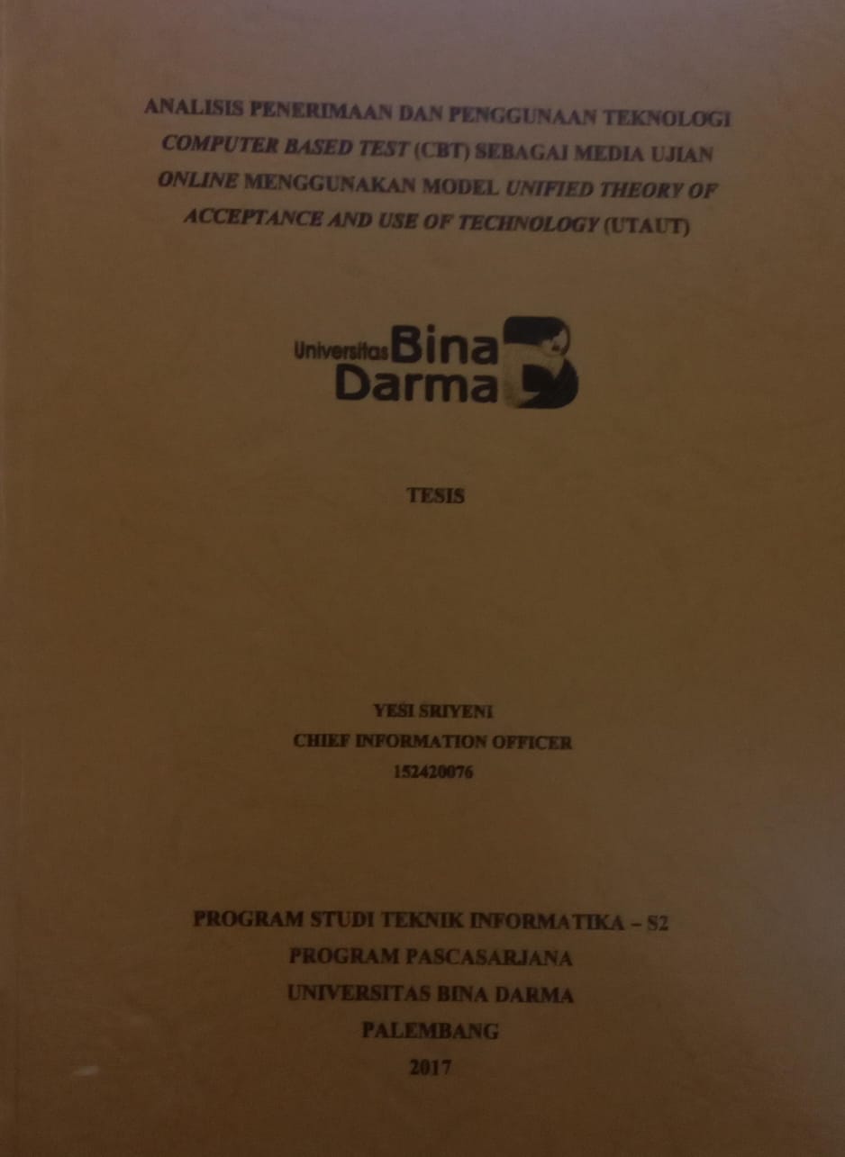 Cover ANALISIS PENERIMAAN DAN PENGGUNAAN TEKNOLOGI COMPUTER BASED TEST (CBT) SEBAGAI MEDIA UJIAN ONLINE MENGGUNAKAN MODEL UNIFIED THEORY OF ACCEPTANCE AND USE OF TECHNOLOGY (UTAUT) / YESI SRIYENI