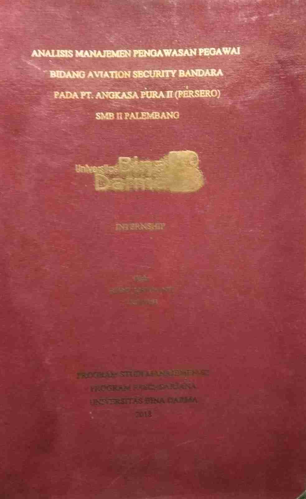 Cover ANALISIS MANAJEMEN PENGAWASAN PEGAWAI BIDANG AVIATION SECURITY BANDARA PADA PT. ANGKASA PURA II (PERSERO) SMB II PALEMBANG / Riana Listiyanti