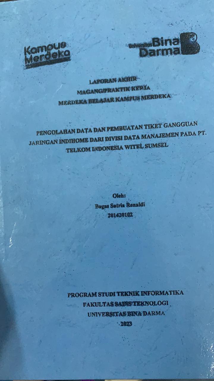 Cover PENGELOHAN DATA DAN PEMBUATAN TIKET GANGGUAN JARINGAN INDIHOME DARI DIVISI DATA MANAJEMEN PADA PT.TELKOM INDONESIA WITSEL SUMSEL / BAGAS SATRIA RENALDI