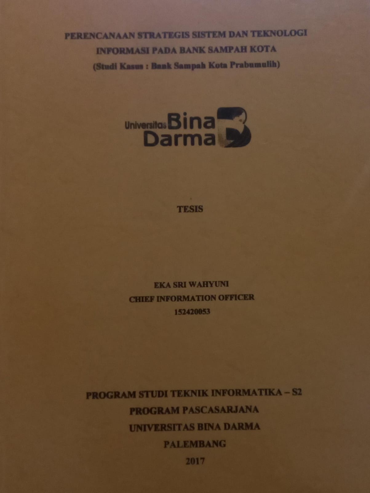 Cover PERENCANAAN STRATEGIS SISTEM DAN TEKNOLOGI INFORMASI PADA BANK SAMPAH KOTA :  STUDI KASUS : BANK SAMPAH KOTA PRABUMULIH / EKA SRI WAHYUNI
