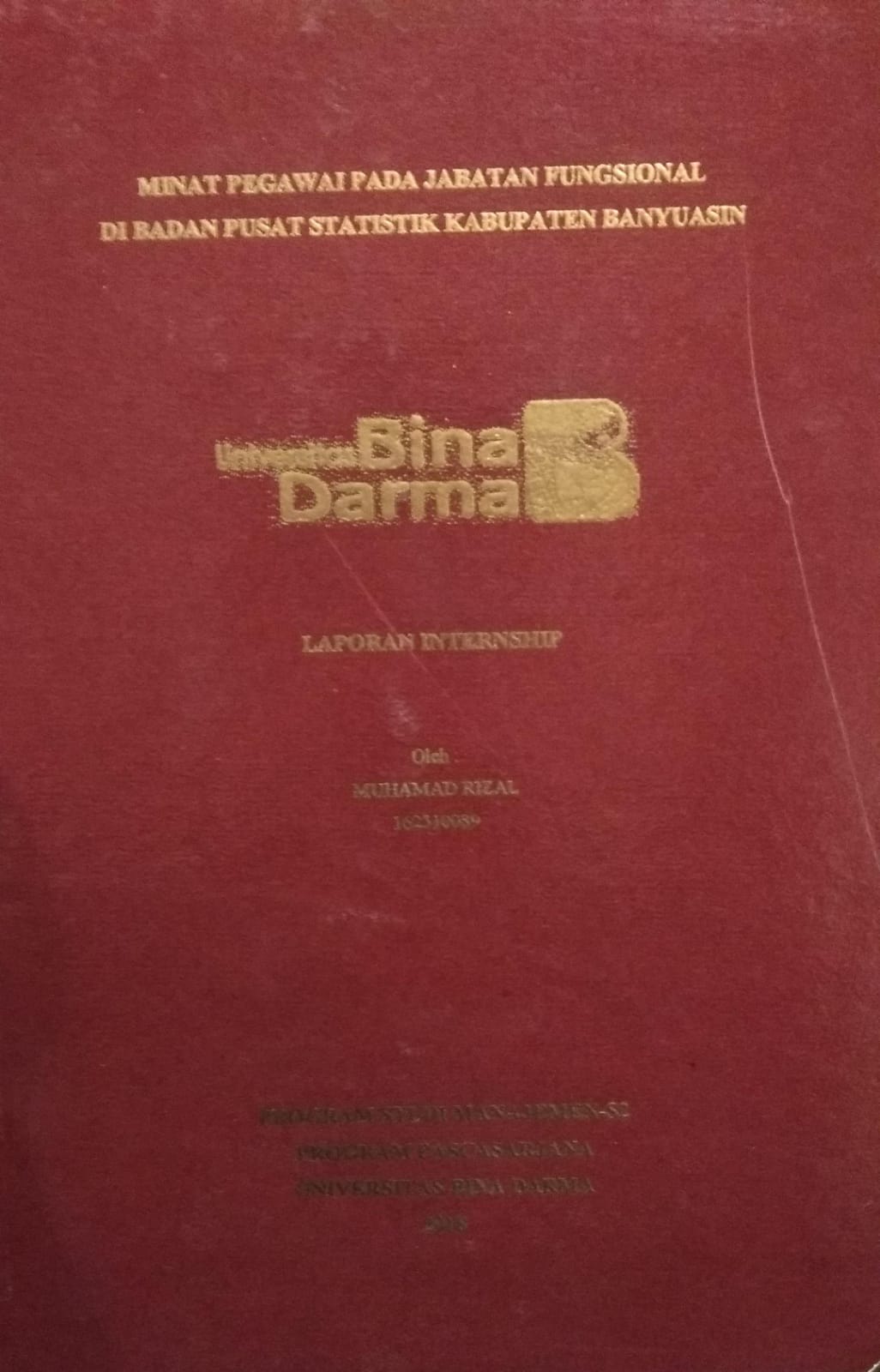 Cover MINAT PEGAWAI PADA JABATAN FUNGSIONAL DI BADAN PUSAT STATISTIK KABUPATEN BANYUASIN / Muhamad Rizal