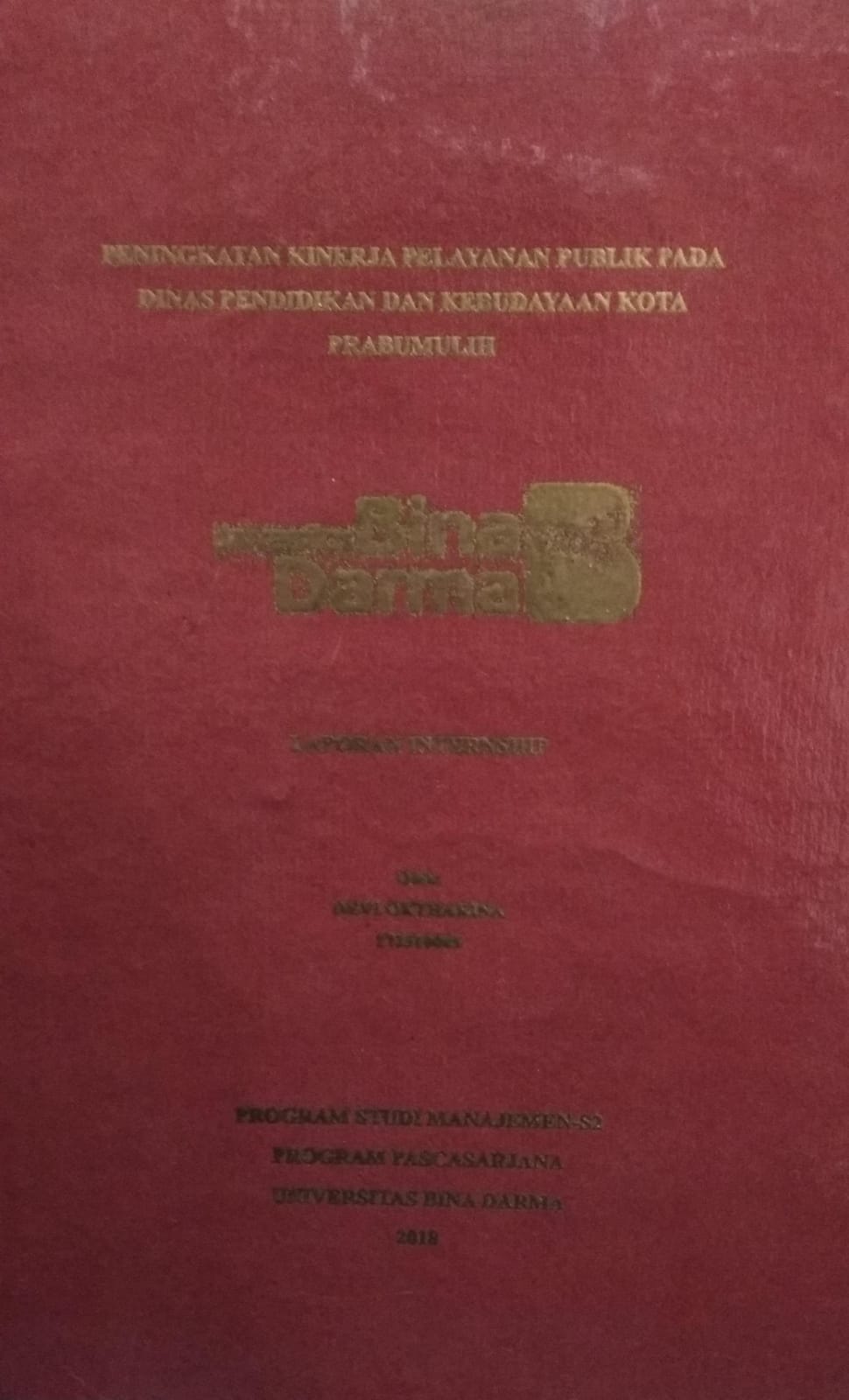 Cover PENINGKATAN KINERJA PELAYANAN PUBLIK PADA DINAS PENDIDIKAN DAN KEBUDAYAAN KOTA PRABUMULIH / Devi Oktharina