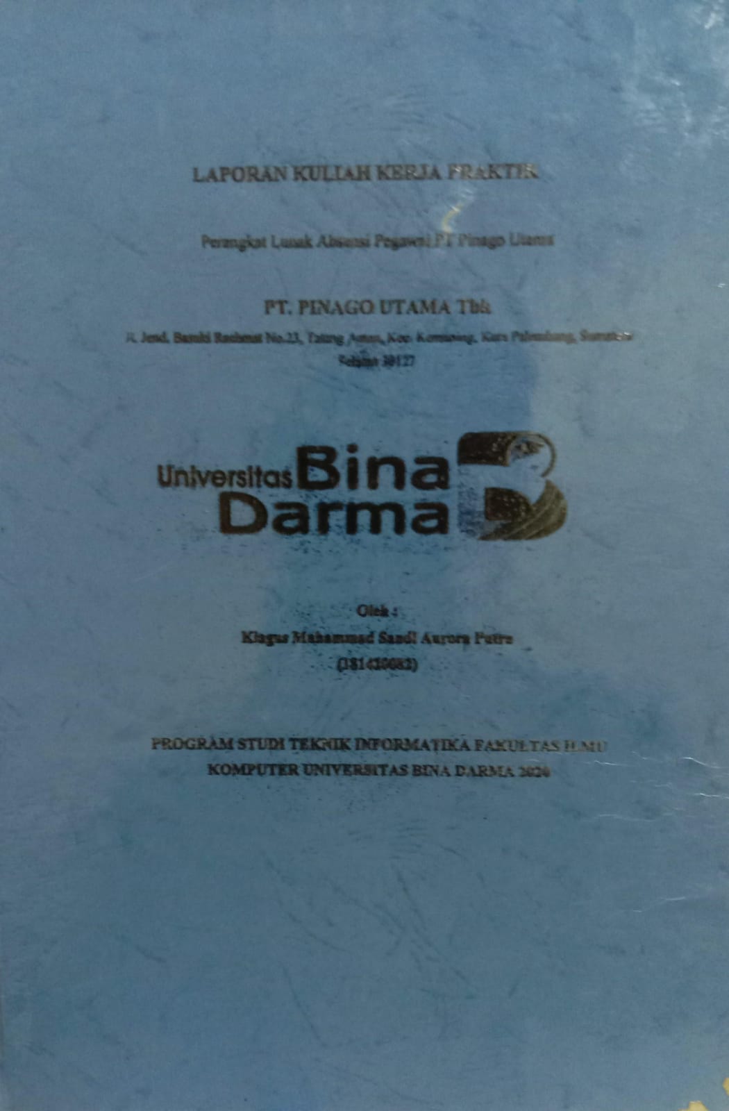 Cover LAPORAN KULIAH KERJA PRAKTIK PERANGKAT LUNAK ABSENSI PEGWAI PT PINAGO UTAMA PT. PINAGO UTAM TBK :  Jl.Jend. Basuki Rachmat No.23, Talang Aman, Kec. Kemuning, Kota Palembang, Sumatera Selatan 30127 / KIAGUS MUHAMMAD SANDI AURORA PUTRA