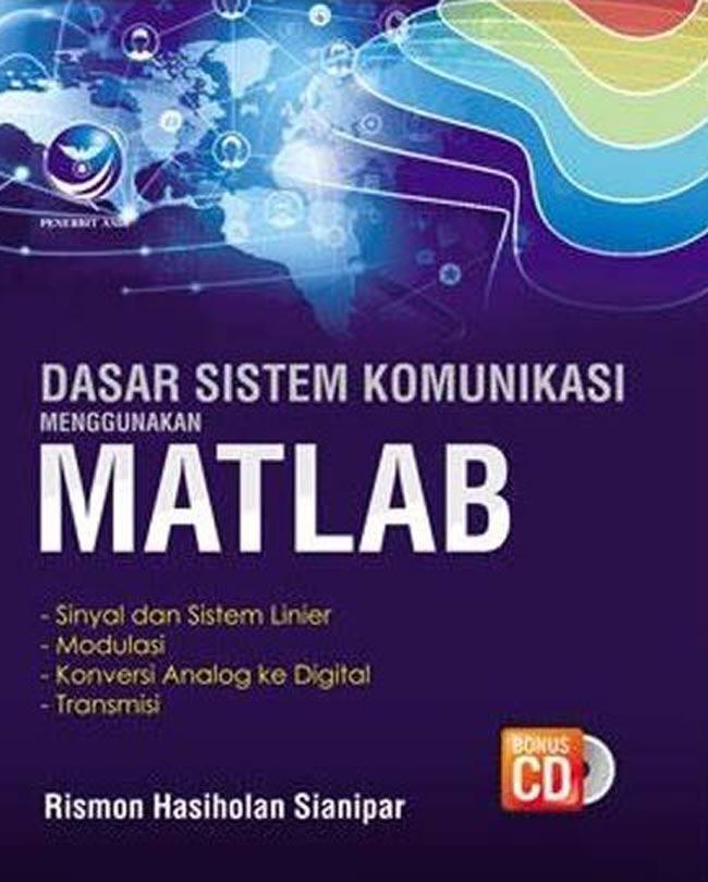 Cover Dasar Sistem Komunikasi Menggunakan Matlab / Rismon Hasiholan Sianipar ; editor, Giovanny ; korektor, Skolastika Cynthia
