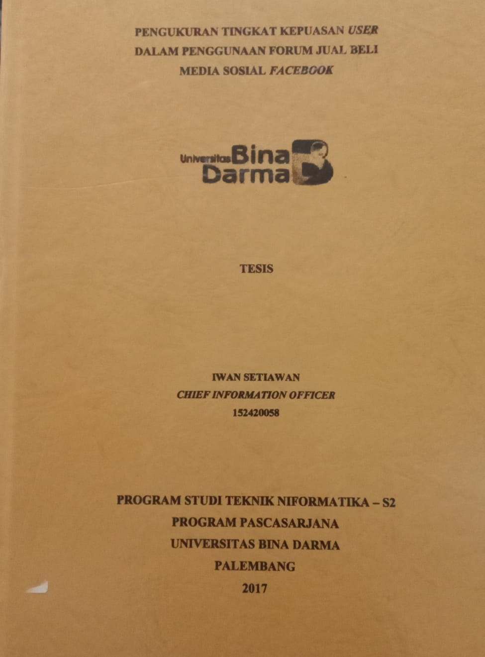 Cover PENGUKURAN TINGKAT KEPUASAN USER DALAM PENGGUNAAN FORUM JUAL BELI MEDIA SOSIAL FACEBOOK / IWAN SETIAWAN