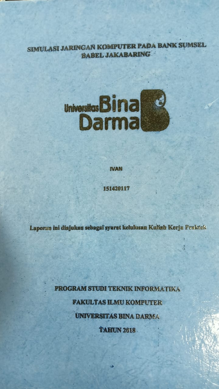 Cover SIMULASI JARINGAN KOMPUTER PADA BANK SUMSEL BABEL JAKABARING / IVAN