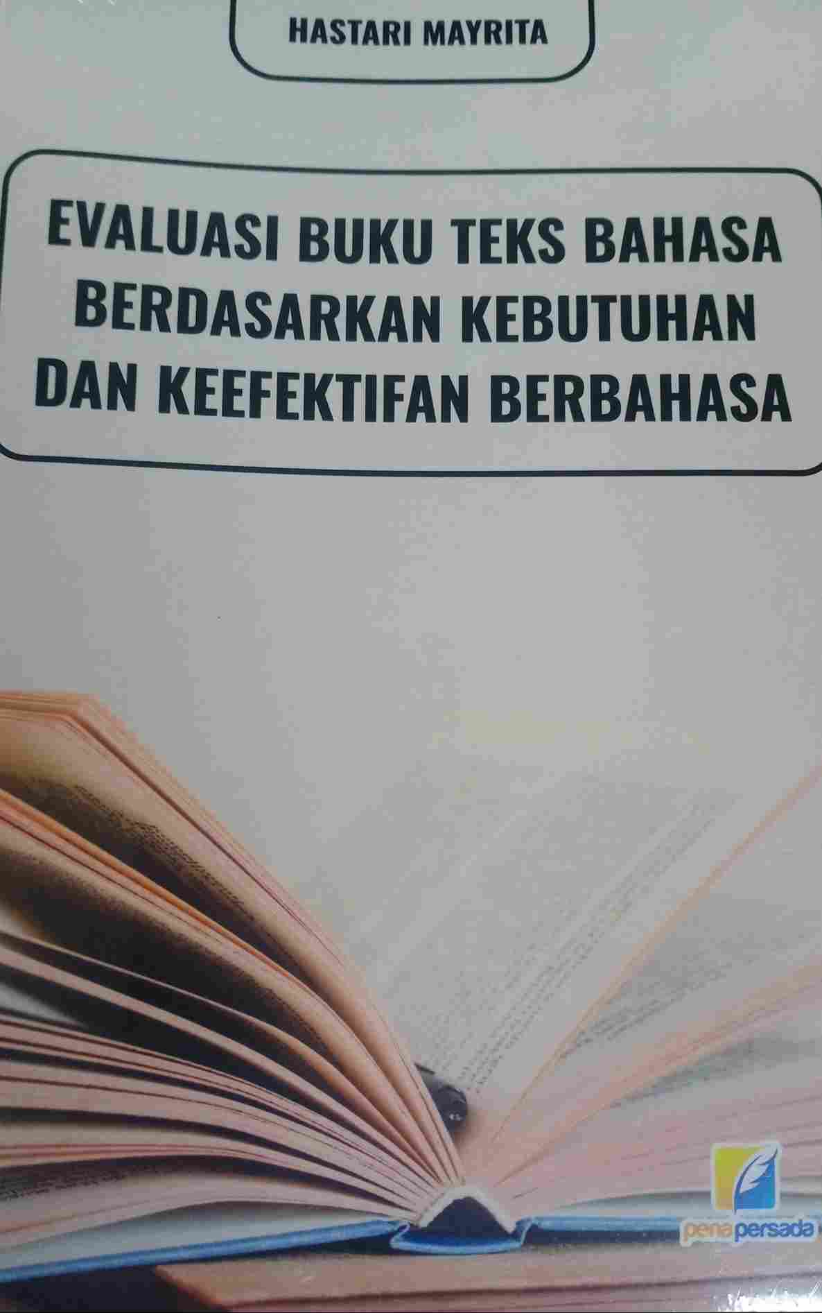 Cover EVALUASI BUKU TEKS BAHASA BERDASARKAN KEBUTUHAN DAN KEEFEKTIFAN BERBAHASA / Hastari Mayrita