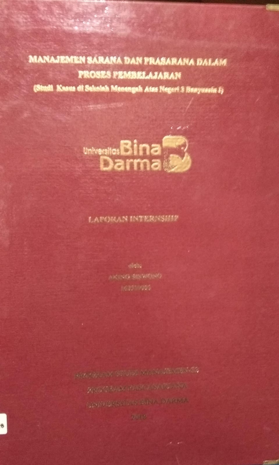 Cover MANAJEMEN SARANA DAN PRASARANA DALAM PROSES PEMBELAJARAN :  (Studi Kasus Di Sekolah Menengah Atas Negeri 3 Banyuasin I) / Aking Siswono