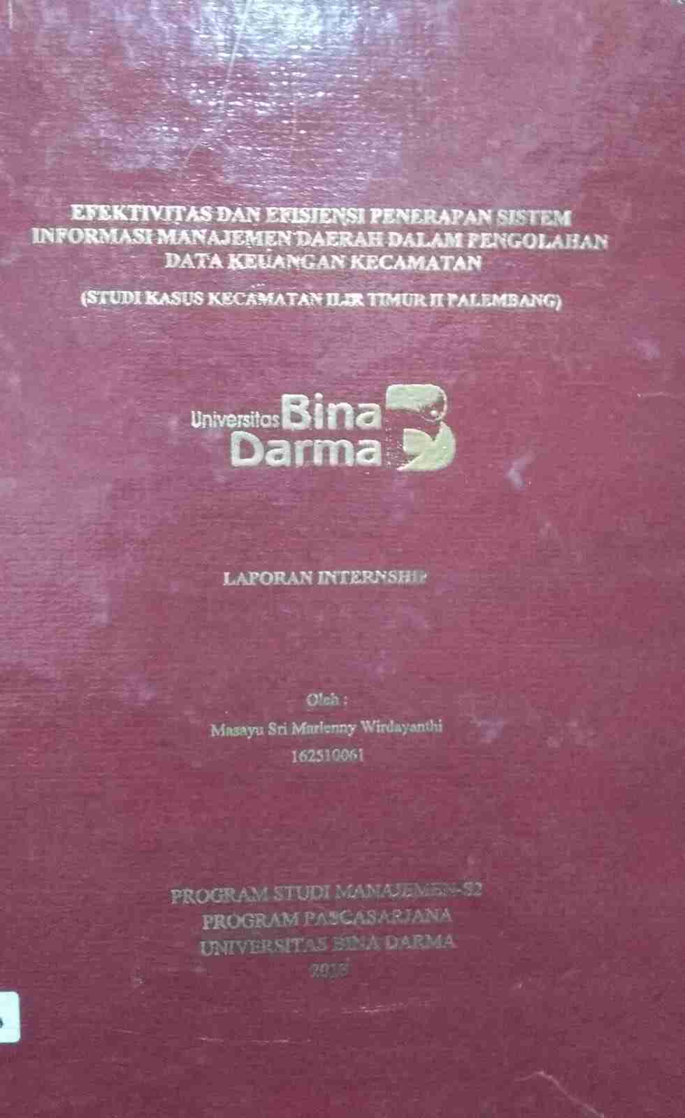 Cover EFEKTIVITAS DAN EFISIENSI PENERAPAN SISTEM INFORMASI MANAJEMEN DAERAH DALAM PENGOLAHAN DATA KEUANGAN KECAMATAN :  (Studi Kasus Kecamatan Ilir Timur II Palembang) / Masayu Sri Marlenny Wirdayanthi