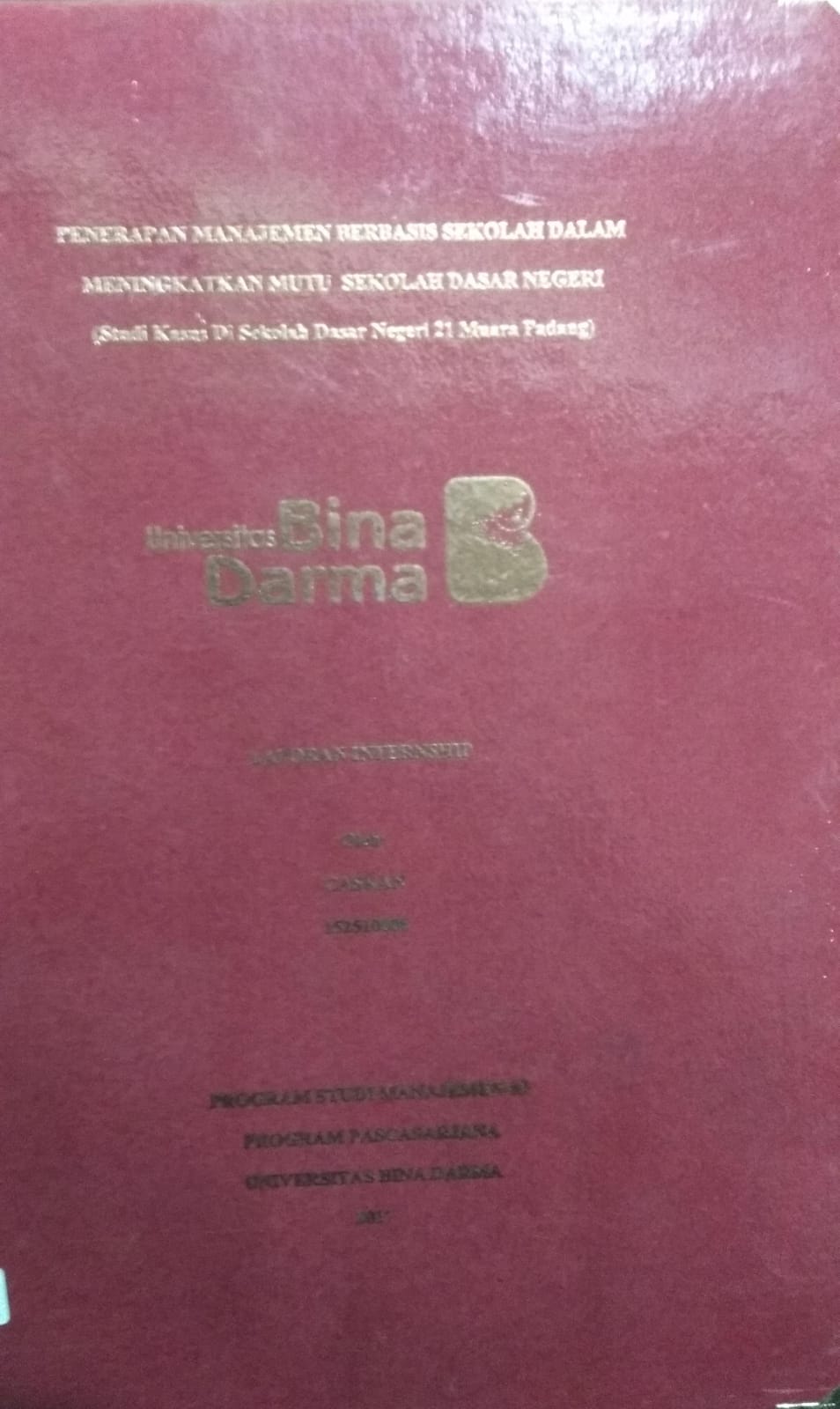 Cover PENERAPAN MANAJEMEN BERBASIS SEKOLAH DALAM MENINGKATKAN MUTU SEKOLAH DASAR NEGERI :  (Studi Kasus Di Sekolah Dasar Negeri 21 Muara Padang) / Caskan