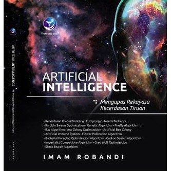 Cover ARTIFICIAL INTELLIGENCE :  Mengupas Rekayasa Kecerdasan Tiruan / Imam Robandi