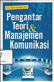 Cover PENGANTAR TEORI & MANAJEMEN KOMUNIKASI / Tommy Suprapto