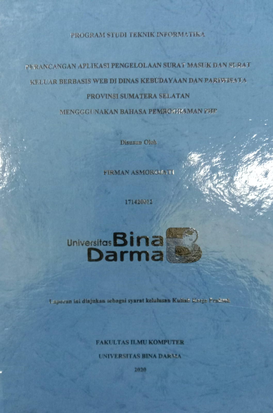 Cover PERANCANGAN APLIKASI PENGELOLAAN SURAT MASUK DAN SURAT KELUAR BERBAASIS WEB DI DINAS KEBUDAYAAN DAN PARIWISATA PROVINSI SUMATERA SELATAN MENGGUNAKAN BAHASA PEMROGRAMAN PHP / FIRMAN ASMOROJATI