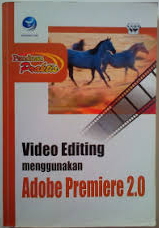 Cover Panduan Praktis :  Video Editing menggunakan Adobe Premiere 2.0 / Wahana Komputer