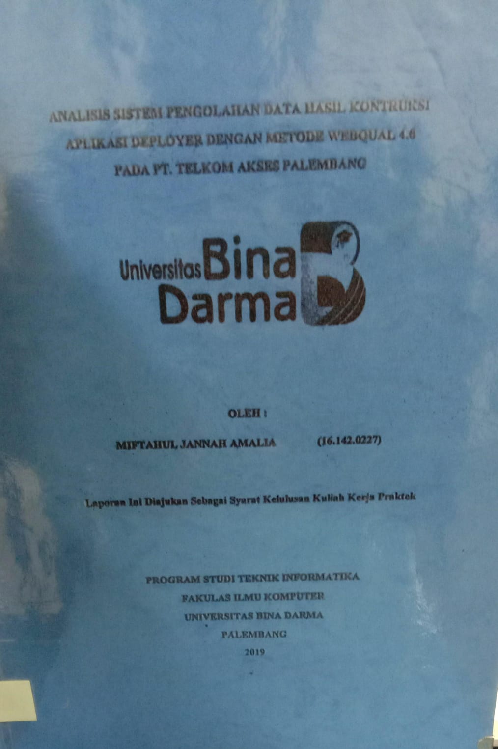 Cover ANALISIS SISTEM PENGOLAHAN DATA HASIL KONTRUKSI APLIAKSI DEPLOYER DENGAN METODE WEBQUAL 4.0 PADA PT. TELKOM AKSES PALEMBANG / MIFTAHUL JANNAH AMALIA