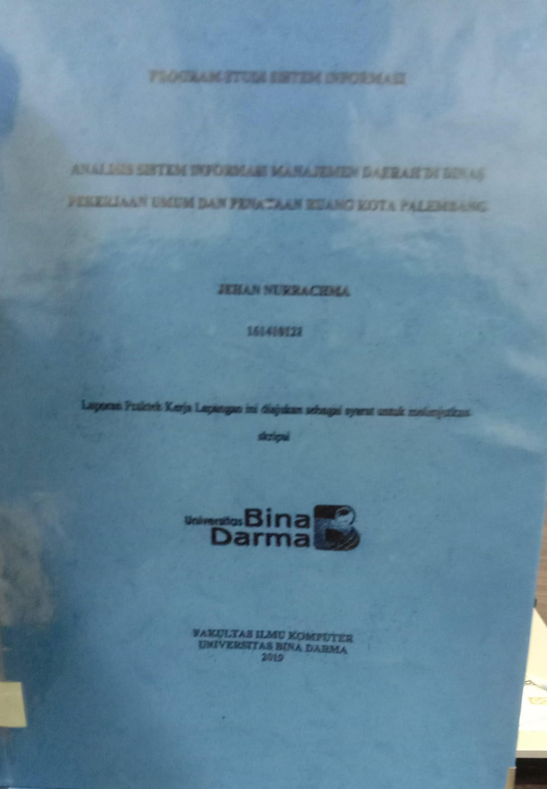 Cover ANALISIS SISTEM INFORMASI MANAJEMEN DAERAH DI DINAS PEKERJAAN UMUM DAN PENATAAN RUANG KOTA PALEMBANG / JEHAN NURRACHMA