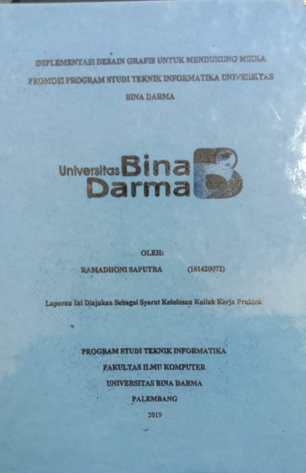 Cover IMPLEMENTASI DESAIN GRAFIS UNTUK MENDUKUNG MEDIA PROMOSI PROGRAM STUDI TEKNIK INFORMATIKA UNIVERSITAS BINA DARMA / RAMADHONI SAPUTRA