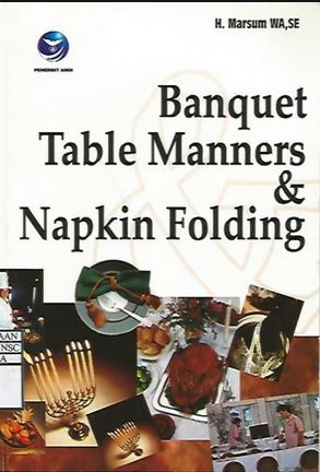 Cover BANQUET TABLE MANNERS & NAPKIN FOLDING / Marsum Widjojo Atmodjo