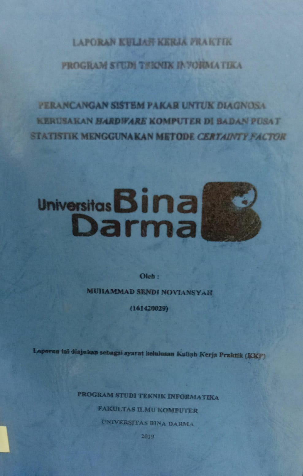 Cover PERANCANGAN SISTEM PAKAR UNTUK DIAGNOSA KERUSAKAN HARDWARE KOMPUTER DI BADAN PUSAT STATISTIK MENGGUNAKAN METODE CERTAINTY FACTOR / MUHAMMAD SENDI NOVIANSYAH