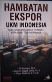 Cover Hambatan Ekspor UKM Indonesia :  Hasil Studi Pada Industri Mebel, Kerajinan, dan Biofarmaka / Tri Wismiarsi, Ph. D., Muchsin Saggaff Shihab, Ph. D. & Wijaya Adidarma, S.T. M.M.
