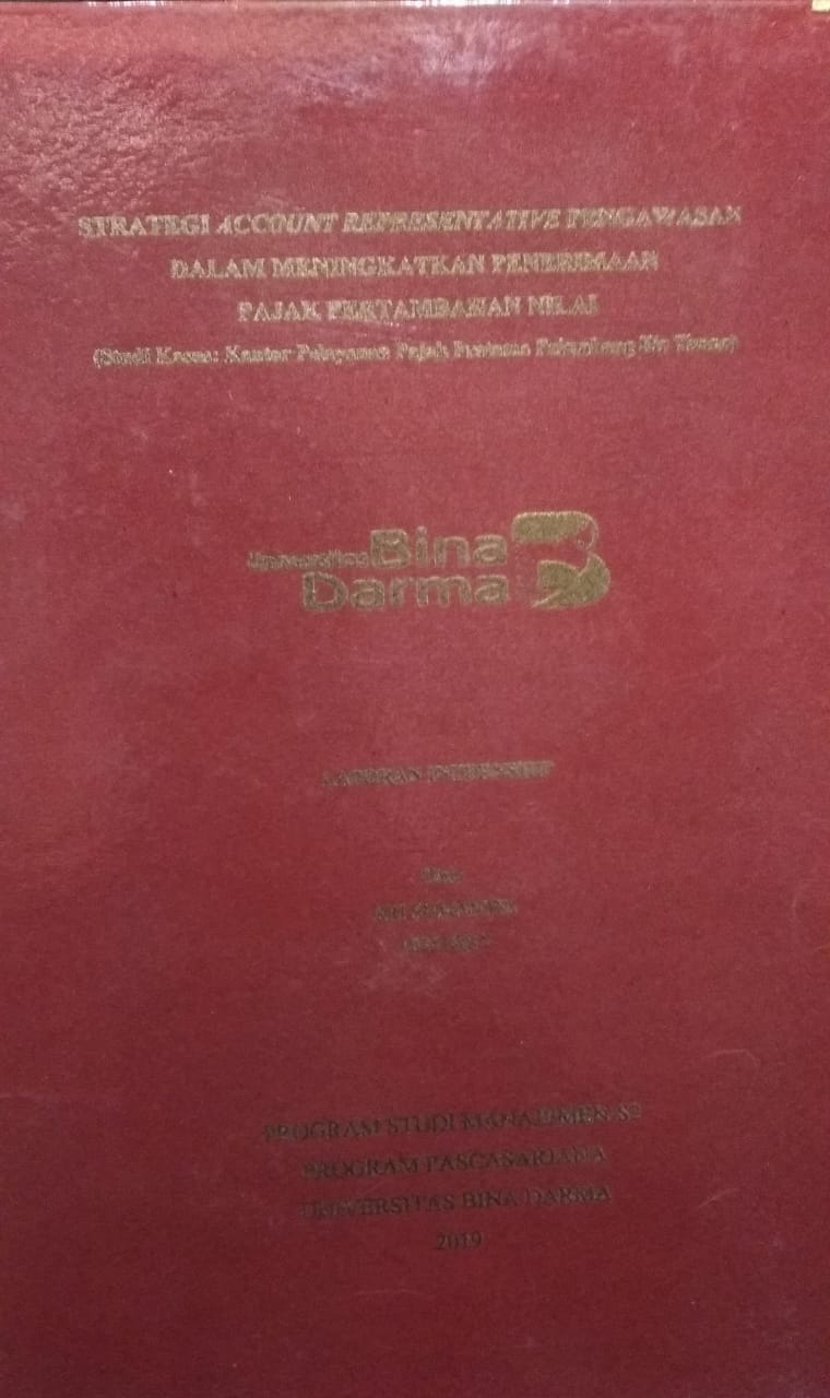 Cover STRATEGI ACCOUNT REPRESENTATIVE PENGAWASAN DALAM MENINGKATKAN PENERIMAAN PAJAK PERTAMBAHAN NILAI :  (Studi Kasus : Kantor Pelayanan Pajak Pratama Palembang Ilir Timur) / Ari Sumantri