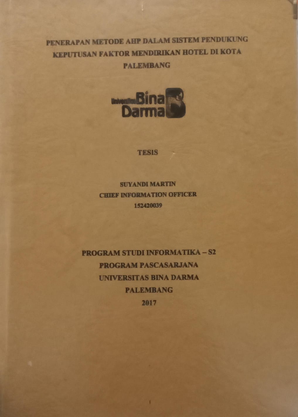 Cover PENERAPAN METODE AHP DALAM SISTEM PENDUKUNG KEPUTUSAN FAKTOR MENDIRIKAN HOTEL DI KOTA PALEMBANG / SUYANDI MARTIN