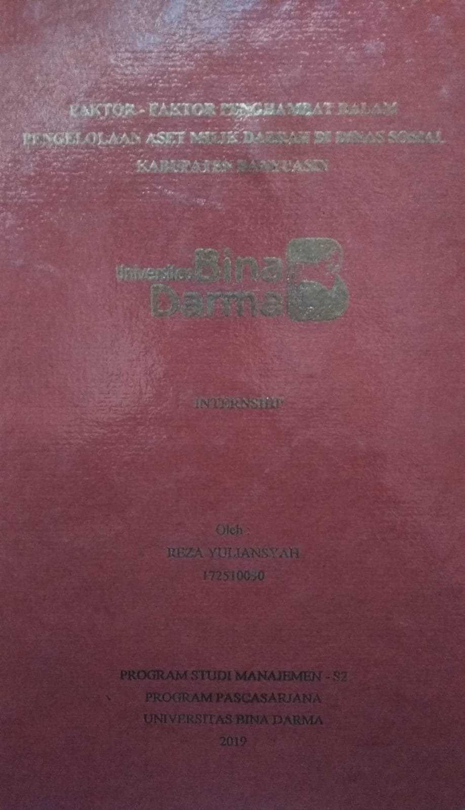 Cover FAKTOR-FAKTOR PENGHAMBAT DALAM PENGELOLAAN ASET MILIK DAERAH DI DINAS SOSIAL KABUPATEN BANYUASIN / Reza Yuliansyah