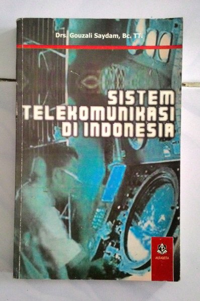 Cover SISTEM TELEKOMUNIKASI DI INDONESIA / Gouzali Saydam