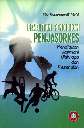 Cover PENELITIAN PENDIDIKAN PENJASORKES :  Pendidikan Jasmani Olahraga dan Kesehatan / Mia Kusumawati