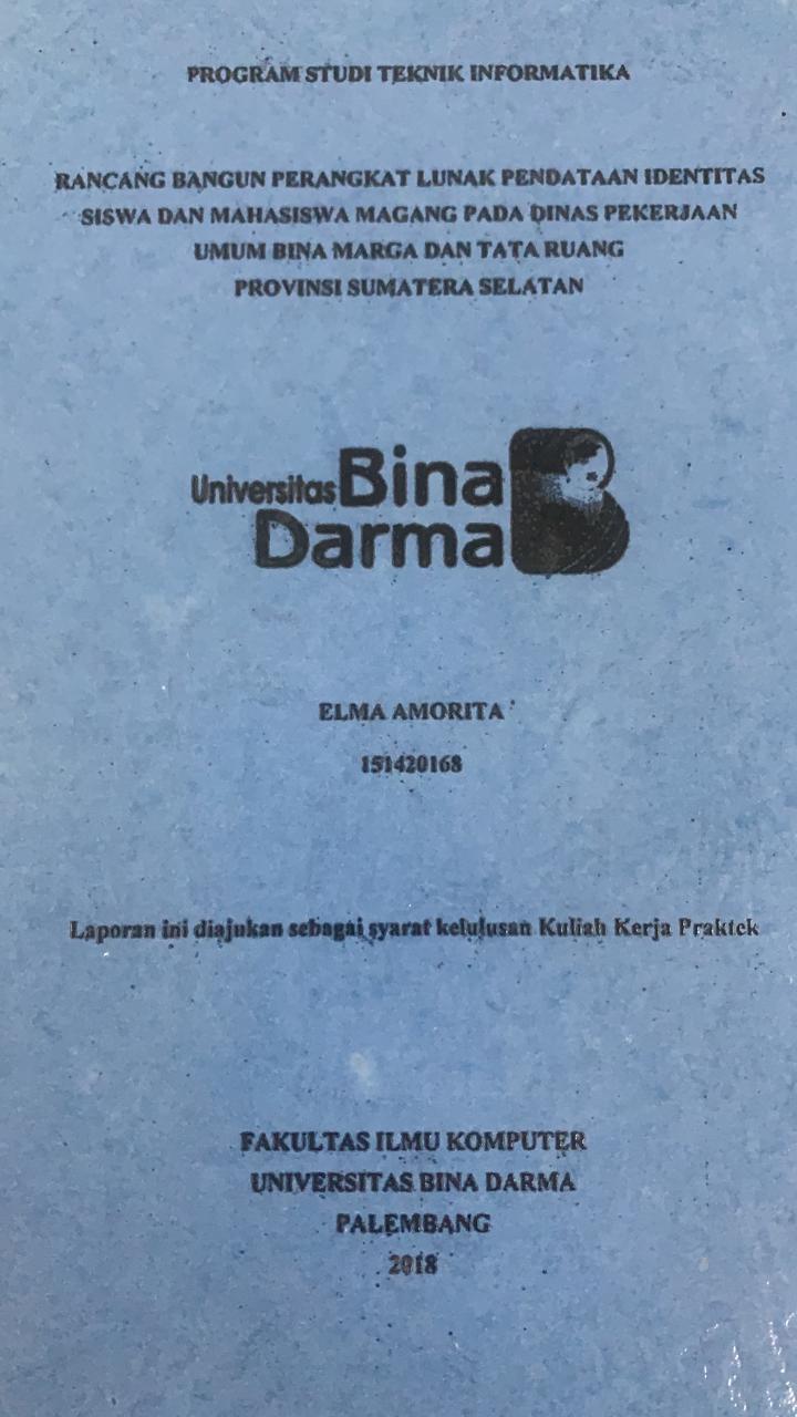 Cover RANCANG BANGUN PERANGKAT LUNAK PENDATAAN IDENTITAS SISWA DAN MAHASISWA MAGANG PADA DINAS PEKERJAAN UMUM BINA MARGA DAN TATA RUANG PROVINSI SUMATERA SELATAN / ELMA AMORITA