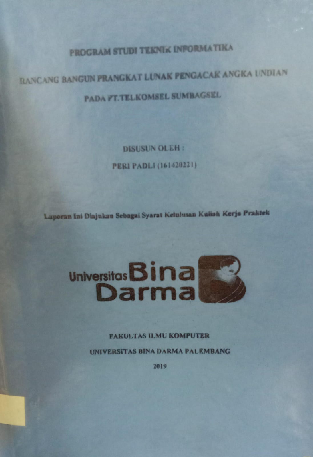 Cover RANCANG BANGUN PRANGKAT LUNAK PENGACAK ANGKA UNDIAN PADA PT.TELKOMSEL SUMBAGSEL / PERI PADLI