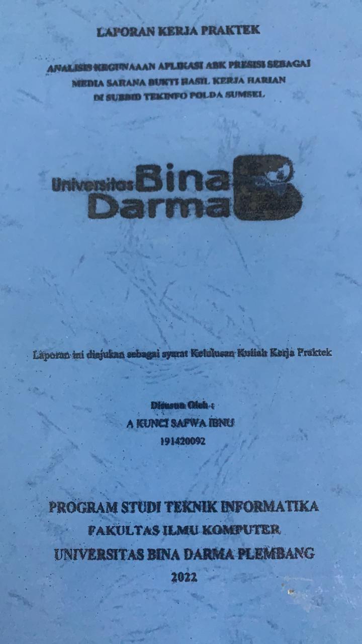 Cover ANALISIS KEGUNAAN APLIKASI ABK PRESISI SEBAGAI MEDIA SARANA BUKTI HASIL KERJA HARIAN DI SUBBID TEKINFO POLDA SUMSEL / A KUNCI SAFWA IBNU