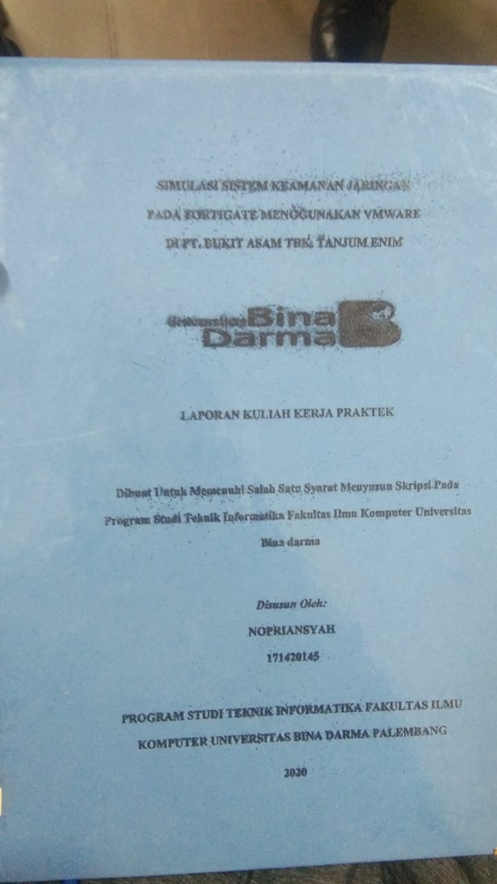 Cover SIMULASI SISTEM KEAMANAN JARINGAN PADA FORTIGATE MENGGUNAKAN VMWARE DI PT. BUKIT ASAM TBK. TANJUM ENIM / NOPRIANSYAH