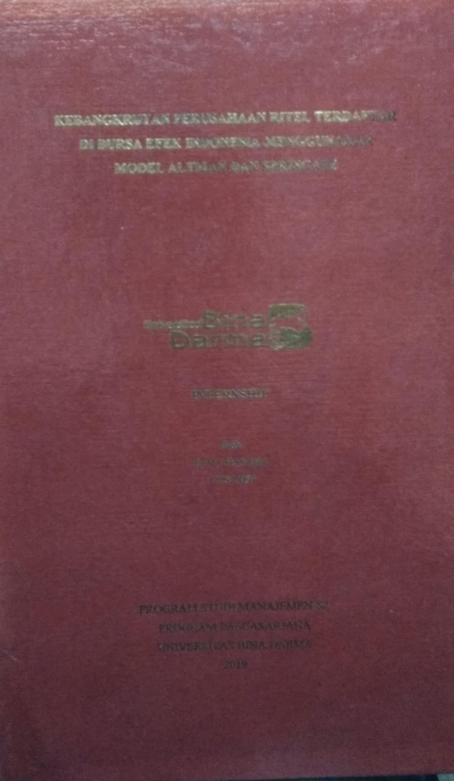 Cover KEBANGKRUTAN PERUSAHAAN RITEL TERDAFTAR DI BURSA EFEK INDONESIA MENGGUNAKAN MODEL ALTMAN DAN SPRINGATE / Elva Hasana