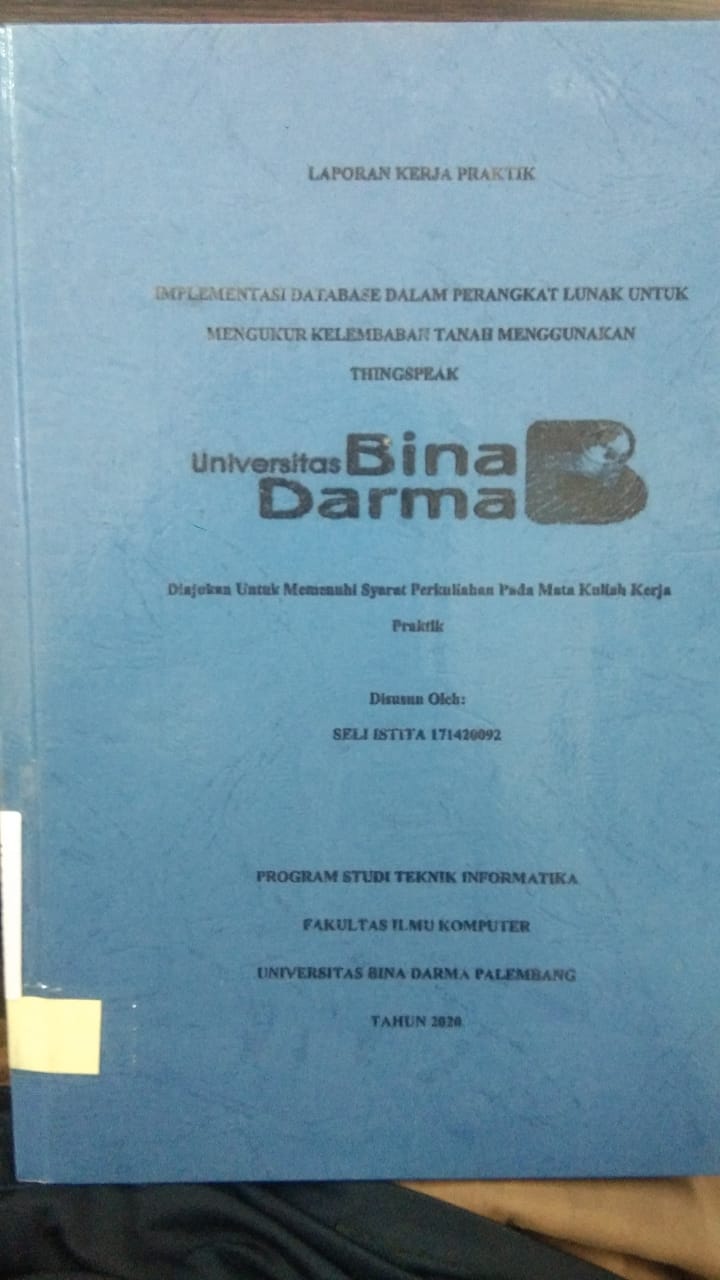 Cover IMPLEMENTASI DATABASE DALAM PERANGKAT LUNAK UNTUK MENGUKUR KELEMBABAN TANAH MENGGUNAKAN THINGSPEAK / SELI ISTITA