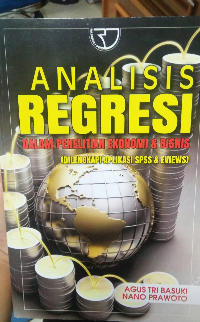 Cover ANALISIS REGRESI :  Dalam Penelitian Ekonomi & bisnis / Agus Tri Basuki