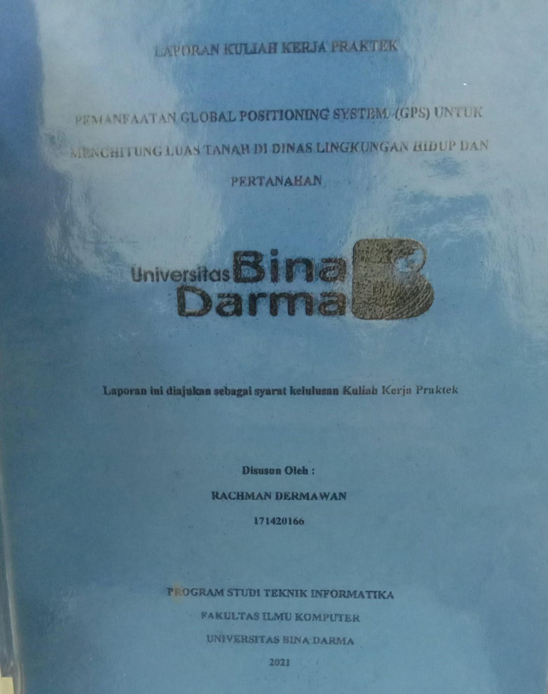 Cover PEMANFAATAN GLOBAL POSITIONING SYTEM (GPS) UNTUK MENGHITUNG LUAS TANAH DI DINAS LINGKUNGAN HIDUP DAN PERTANAHAN / RACHMAN DERMAWAN