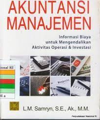 Cover AKUNTANSI MANAJEMEN :  Informasi Biaya untuk mengendalikan aktivitas operasi & investasi / Samryn