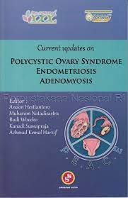 Cover POLYCYSTIC OVARY SYNDROME ENDOMETRIOSIS ADENOMYOSIS :  Current updates on / Andon Hestiantoro